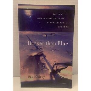 Darker than Blue: On the Moral Economies of Black Atlantic Culture